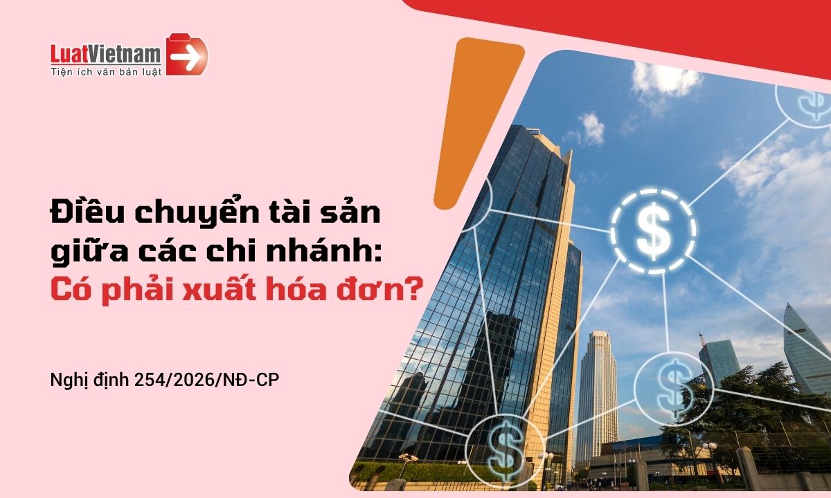 Điều chuyển tài sản giữa các chi nhánh có phải xuất hóa đơn không? Điều chuyển tài sản giữa các chi nhánh có phải xuất hóa đơn không?