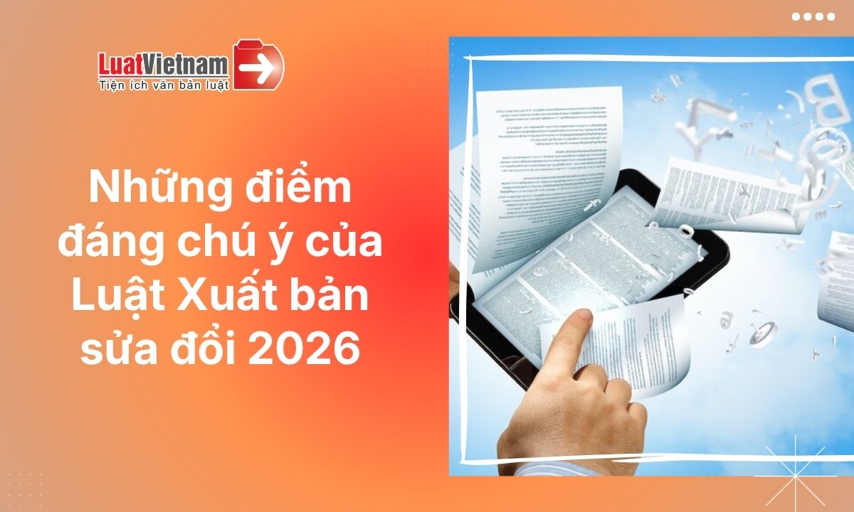 Luật Xuất bản sửa đổi 2026: 8 điểm đáng chú ý Luật Xuất bản sửa đổi 2026: 8 điểm đáng chú ý