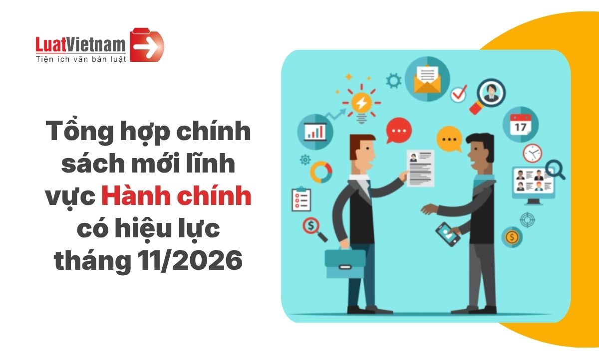 Chính sách mới về Hành chính hiệu lực tháng 11/2026 Chính sách mới về Hành chính hiệu lực tháng 11/2026