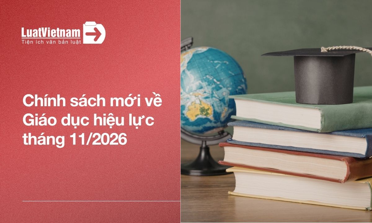 Chính sách mới về Giáo dục hiệu lực tháng 11/2026 Chính sách mới về Giáo dục hiệu lực tháng 11/2026