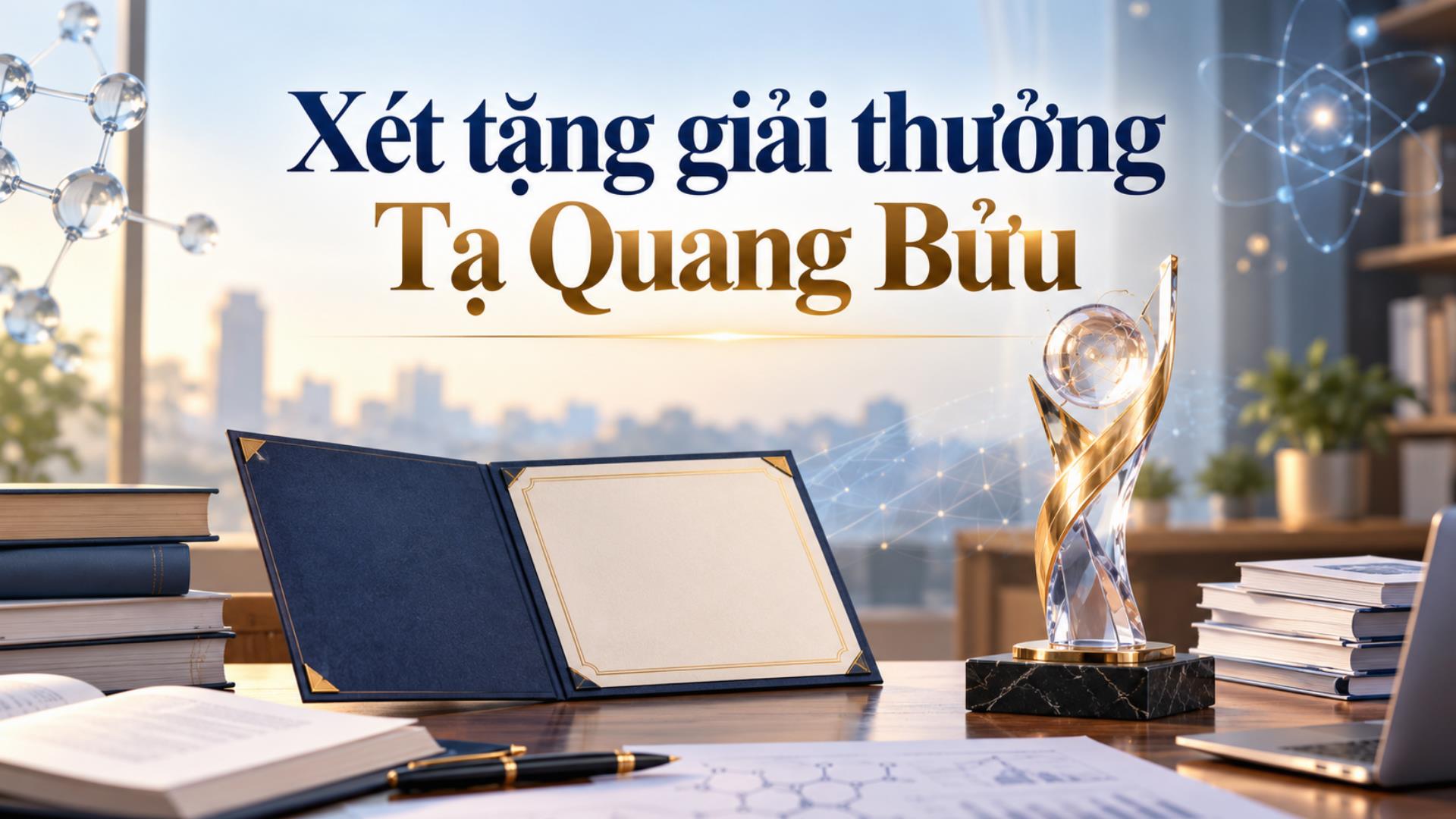 Giải thưởng Tạ Quang Bửu dành cho ai, xét tặng trong những lĩnh vực nào?